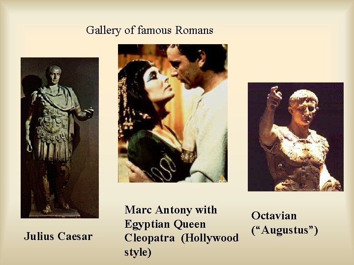 Gallery of famous Romans Julius Caesar Marc Antony with Egyptian Queen Cleopatra (Hollywood style)