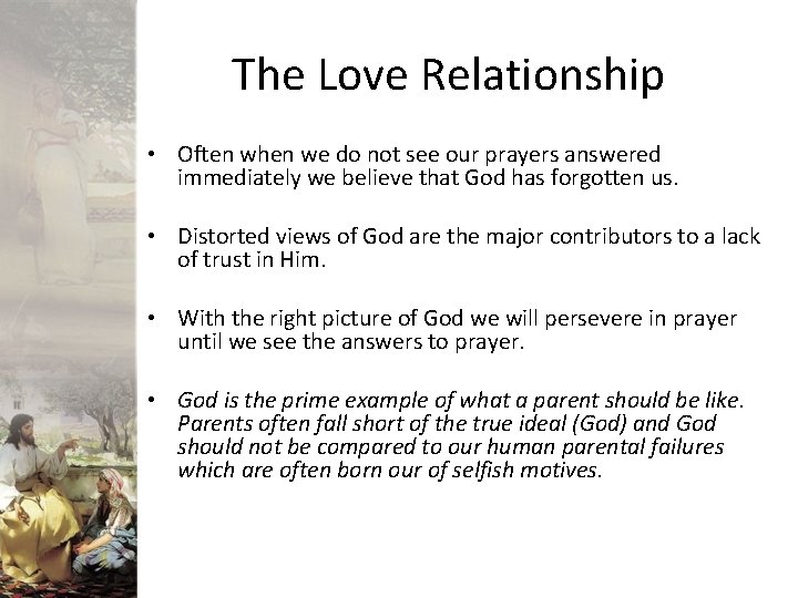 The Love Relationship • Often when we do not see our prayers answered immediately