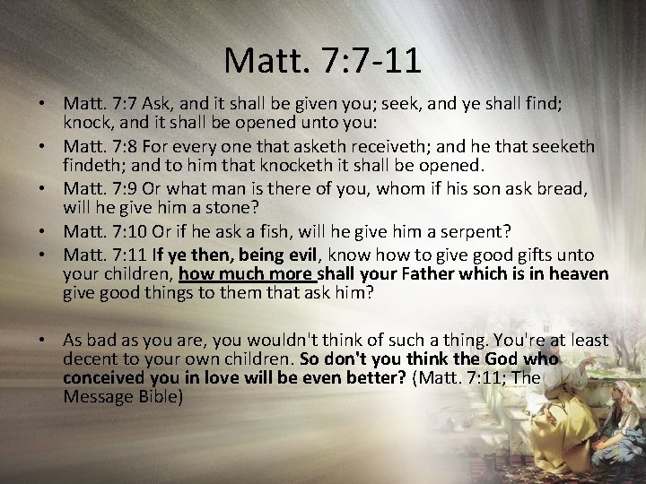 Matt. 7: 7 -11 • Matt. 7: 7 Ask, and it shall be given