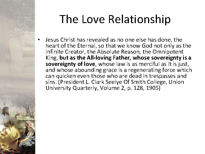 The Love Relationship • Jesus Christ has revealed as no one else has done,