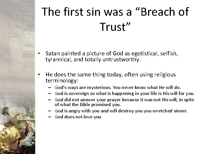 The first sin was a “Breach of Trust” • Satan painted a picture of