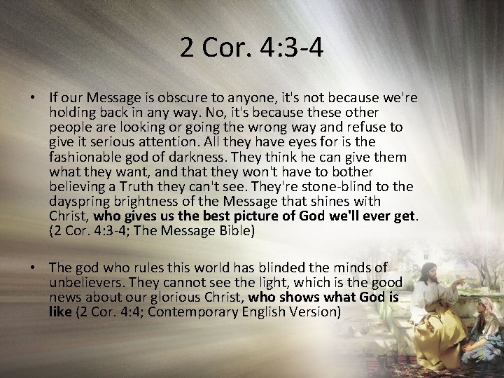 2 Cor. 4: 3 -4 • If our Message is obscure to anyone, it's