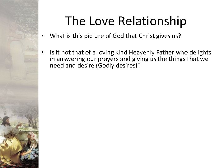 The Love Relationship • What is this picture of God that Christ gives us?