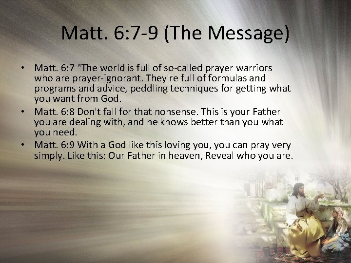 Matt. 6: 7 -9 (The Message) • Matt. 6: 7 "The world is full