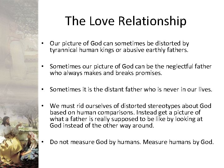 The Love Relationship • Our picture of God can sometimes be distorted by tyrannical