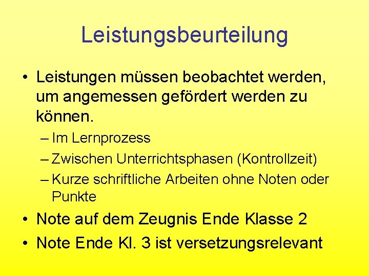 Leistungsbeurteilung • Leistungen müssen beobachtet werden, um angemessen gefördert werden zu können. – Im