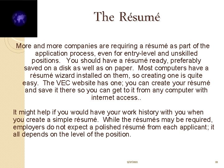 The Résumé More and more companies are requiring a résumé as part of the