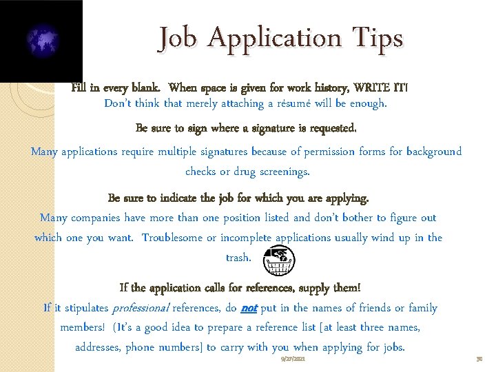 Job Application Tips Fill in every blank. When space is given for work history,