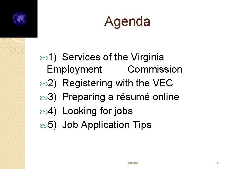 Agenda 1) Services of the Virginia Employment Commission 2) Registering with the VEC 3)