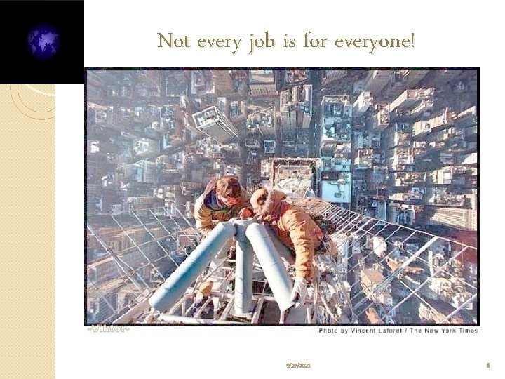 Not every job is for everyone! 9/27/2021 8 