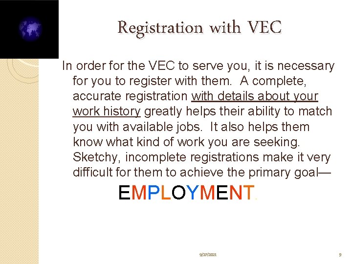 Registration with VEC In order for the VEC to serve you, it is necessary
