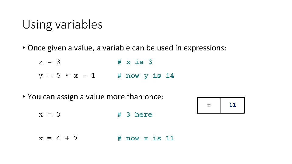 Using variables • Once given a value, a variable can be used in expressions: