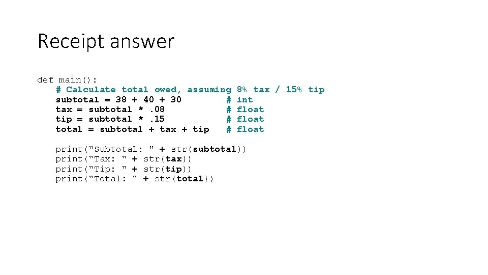 Receipt answer def main(): # Calculate total owed, assuming subtotal = 38 + 40