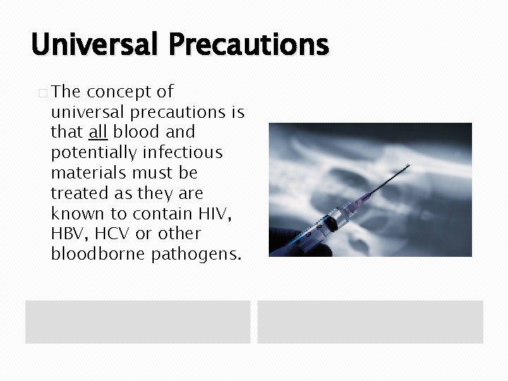 Universal Precautions � The concept of universal precautions is that all blood and potentially