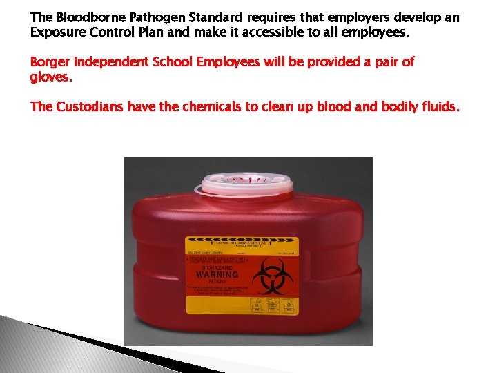 The Bloodborne Pathogen Standard requires that employers develop an Exposure Control Plan and make