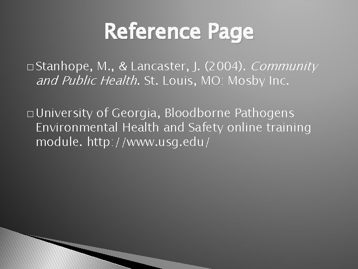 Reference Page M. , & Lancaster, J. (2004). Community and Public Health. St. Louis,