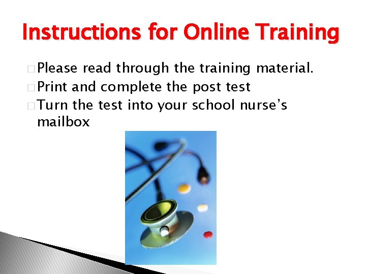 Instructions for Online Training � Please read through the training material. � Print and