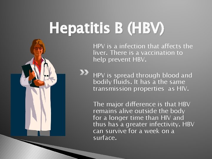 Hepatitis B (HBV) HPV is a infection that affects the liver. There is a