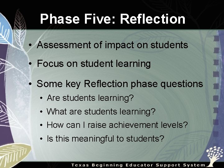 Phase Five: Reflection • Assessment of impact on students • Focus on student learning