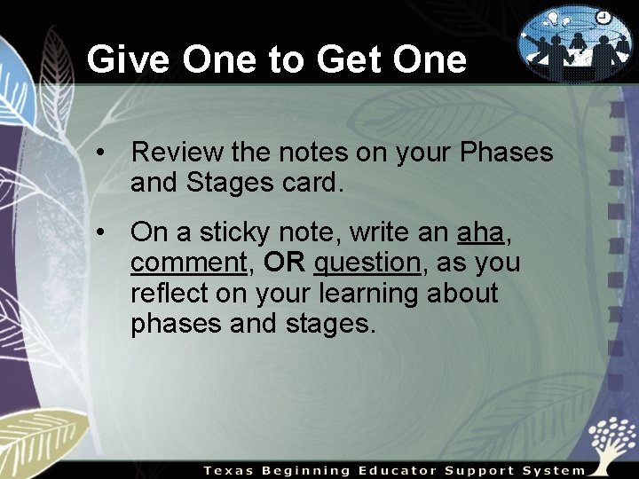 Give One to Get One • Review the notes on your Phases and Stages