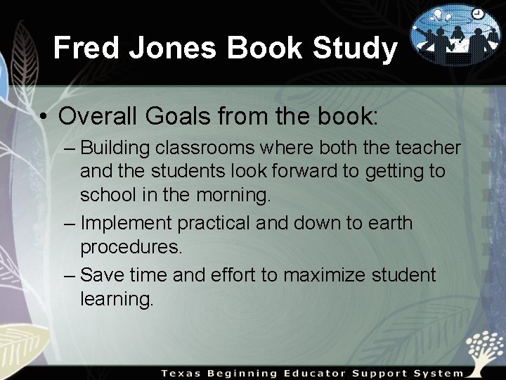 Fred Jones Book Study • Overall Goals from the book: – Building classrooms where