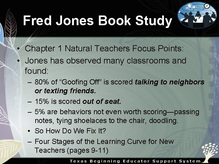 Fred Jones Book Study • Chapter 1 Natural Teachers Focus Points: • Jones has