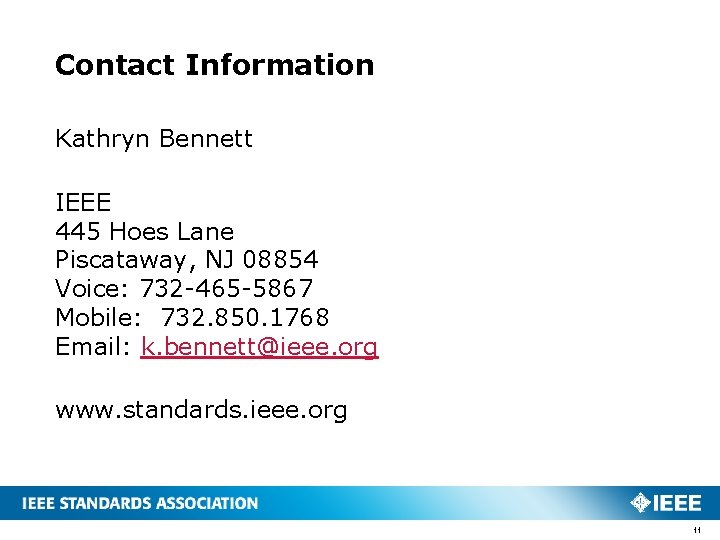 Contact Information Kathryn Bennett IEEE 445 Hoes Lane Piscataway, NJ 08854 Voice: 732 -465