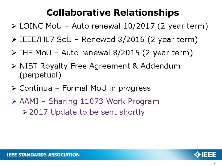 Collaborative Relationships Ø LOINC Mo. U – Auto renewal 10/2017 (2 year term) Ø