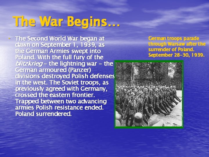 The War Begins… • The Second World War began at dawn on September 1, The War Begins… • The Second World War began at dawn on September 1,