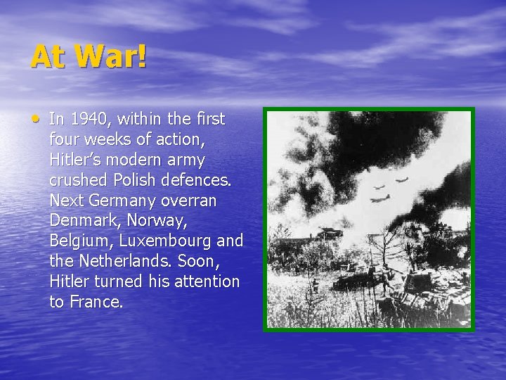 At War! • In 1940, within the first four weeks of action, Hitler’s modern At War! • In 1940, within the first four weeks of action, Hitler’s modern