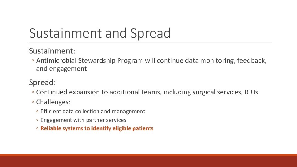 Sustainment and Spread Sustainment: ◦ Antimicrobial Stewardship Program will continue data monitoring, feedback, and
