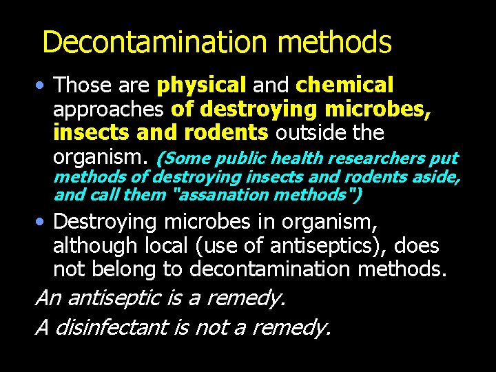 Decontamination methods • Those are physical and chemical approaches of destroying microbes, insects and