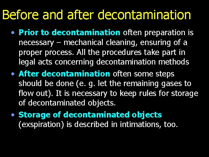 Before and after decontamination • Prior to decontamination often preparation is necessary – mechanical