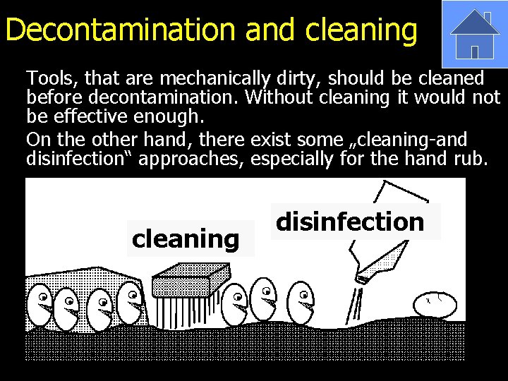 Decontamination and cleaning Tools, that are mechanically dirty, should be cleaned before decontamination. Without