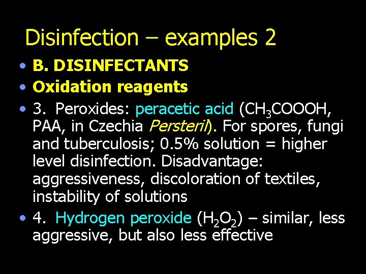 Disinfection – examples 2 • B. DISINFECTANTS • Oxidation reagents • 3. Peroxides: peracetic