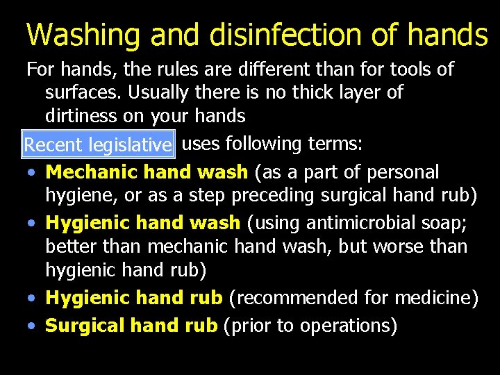 Washing and disinfection of hands For hands, the rules are different than for tools