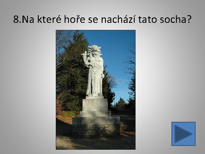 8. Na které hoře se nachází tato socha? 