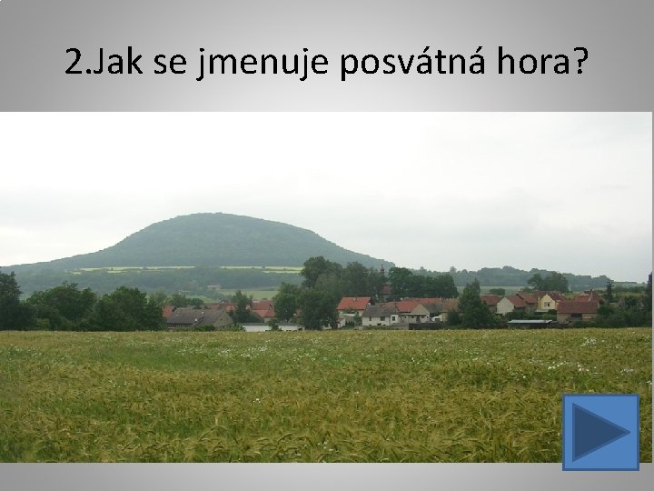 2. Jak se jmenuje posvátná hora? 