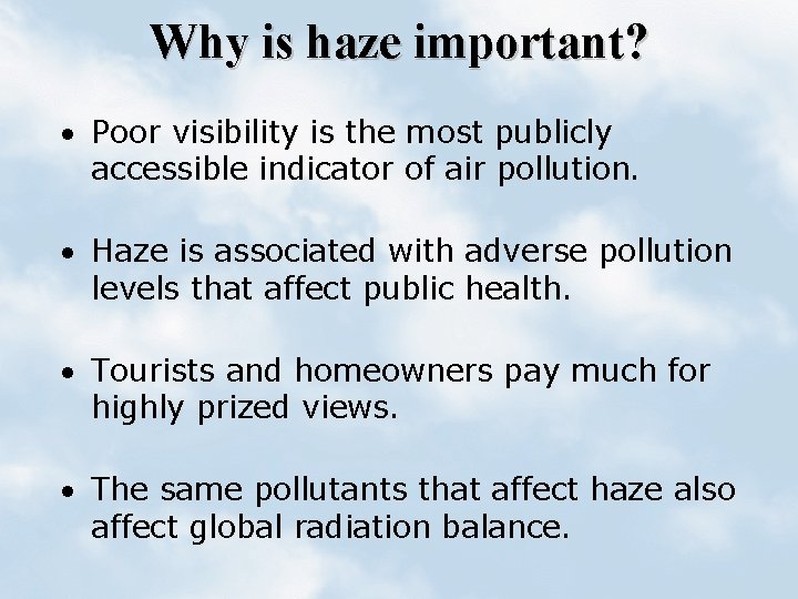 Why is haze important? · Poor visibility is the most publicly accessible indicator of