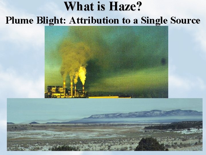 What is Haze? Plume Blight: Attribution to a Single Source 