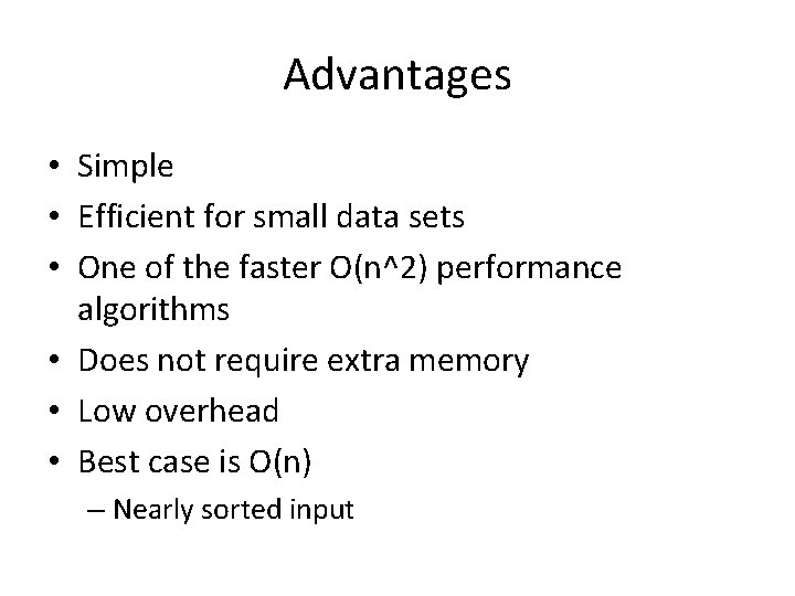 Advantages • Simple • Efficient for small data sets • One of the faster