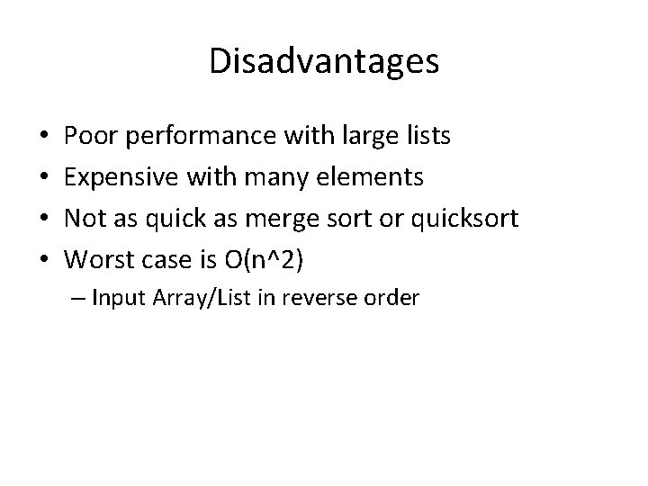 Disadvantages • • Poor performance with large lists Expensive with many elements Not as