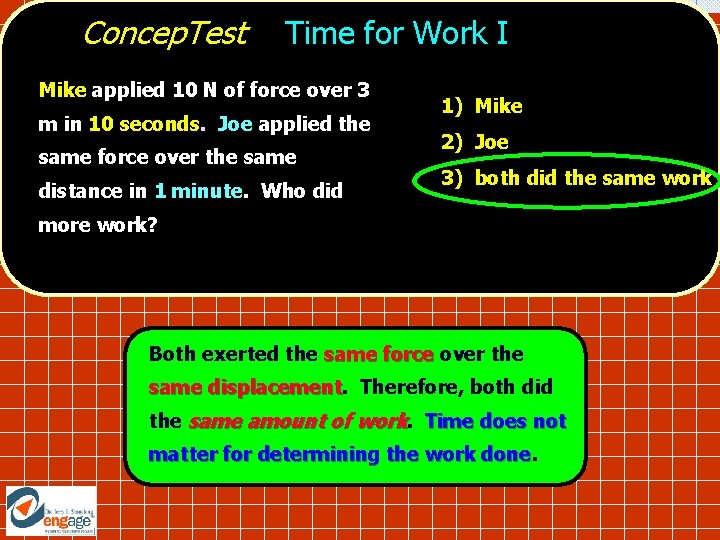 Concep. Test Time for Work I Mike applied 10 N of force over 3
