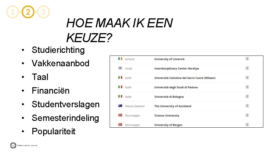 HOE MAAK IK EEN KEUZE? • Studierichting • Vakkenaanbod • Taal • Financiën •