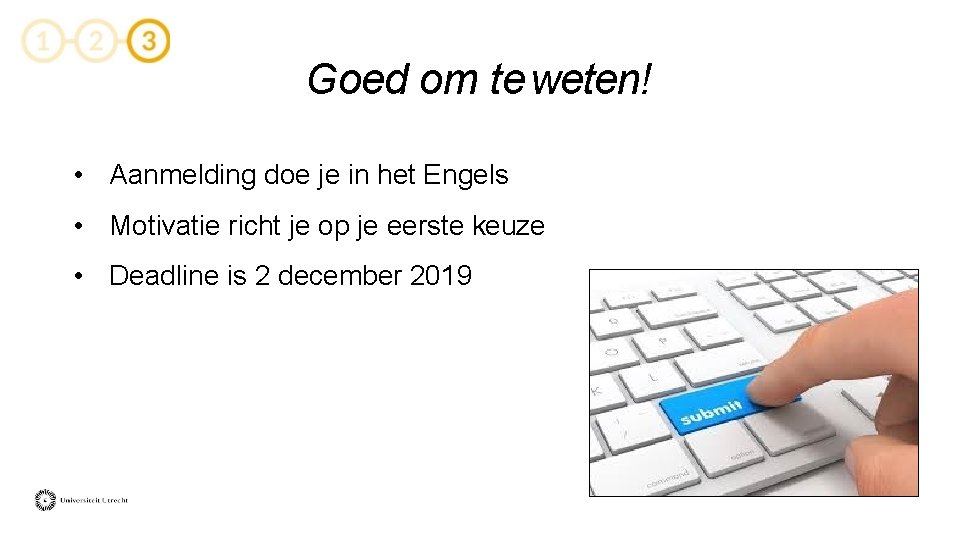 Goed om te weten! • Aanmelding doe je in het Engels • Motivatie richt