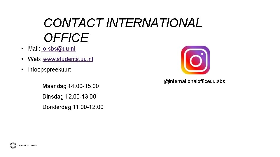 CONTACT INTERNATIONAL OFFICE • Mail: io. sbs@uu. nl • Web: www. students. uu. nl