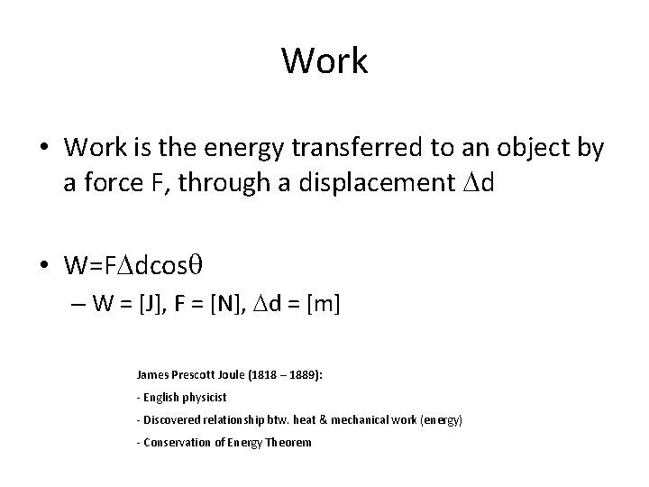 Work • Work is the energy transferred to an object by a force F,