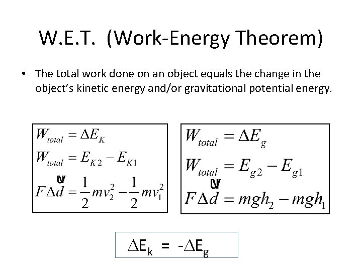 W. E. T. (Work Energy Theorem) • The total work done on an object