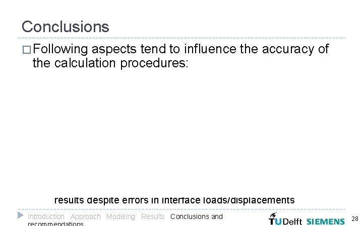 Conclusions � Following aspects tend to influence the accuracy of the calculation procedures: �