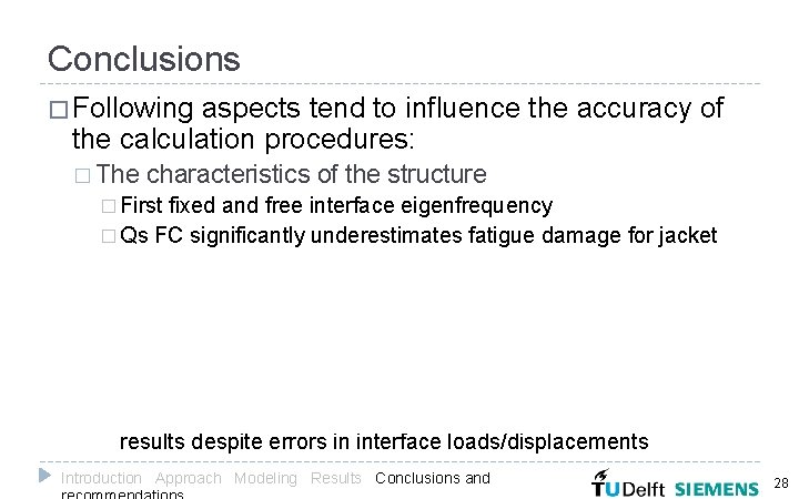 Conclusions � Following aspects tend to influence the accuracy of the calculation procedures: �
